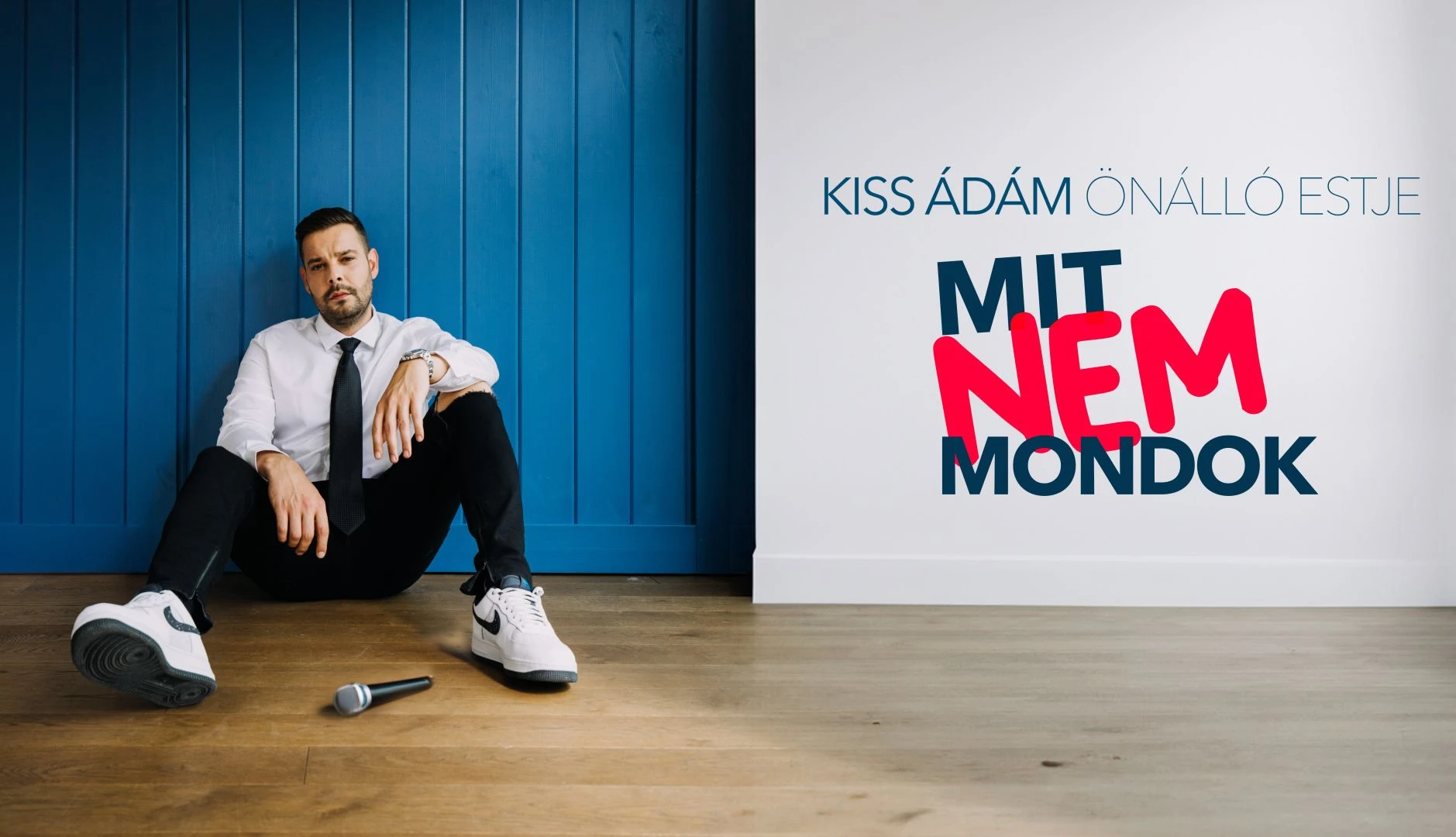 Mit nem mondok! - Kiss Ádám önálló estje, műsorvezető: Hajdú Balázs