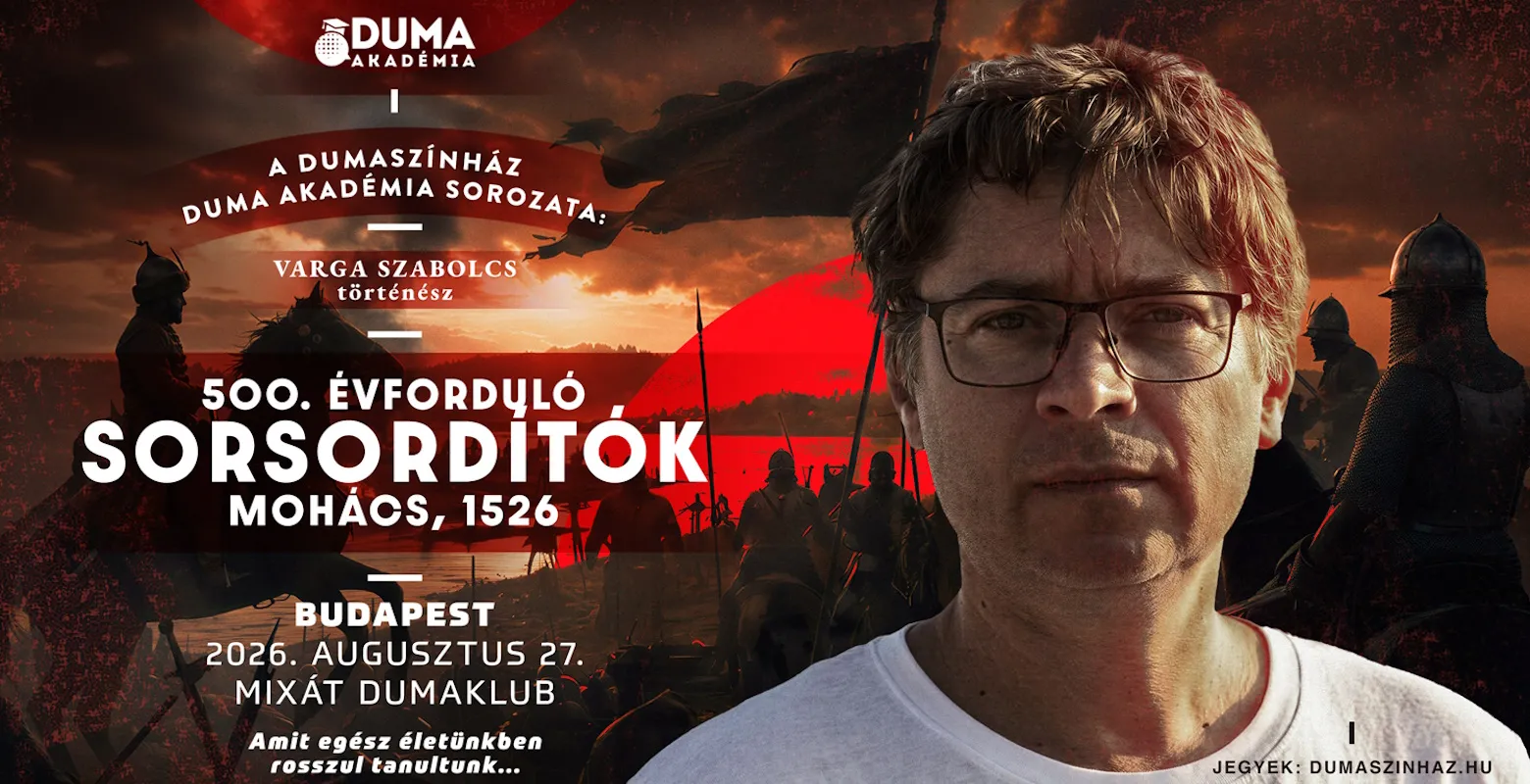 Mi veszett Mohácsnál kerek ötszáz éve? És mi köze ennek a stand up-hoz?