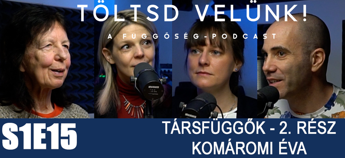 Fél hibázni - Komáromi Éva a társfüggőkről 2. rész | szezonzáró - Töltsd velünk!