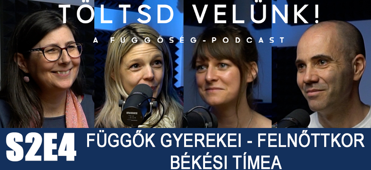 Mindig lehet jobb és jobb az életünk - Békési Tímea a függő családokban felnőttekről - Töltsd velünk!