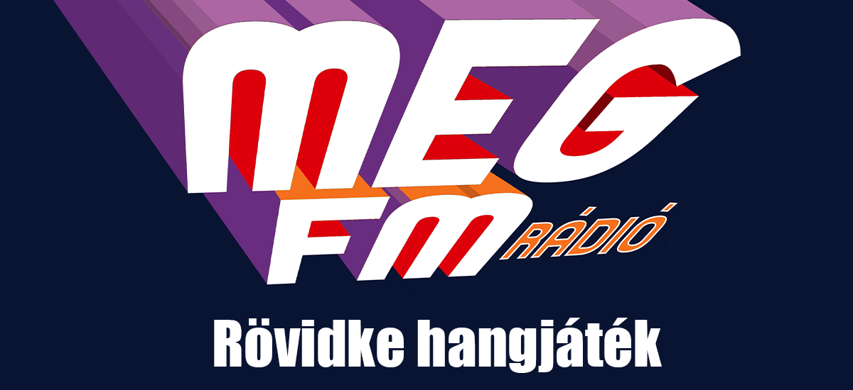 Rövidke hangjáték - MegFM