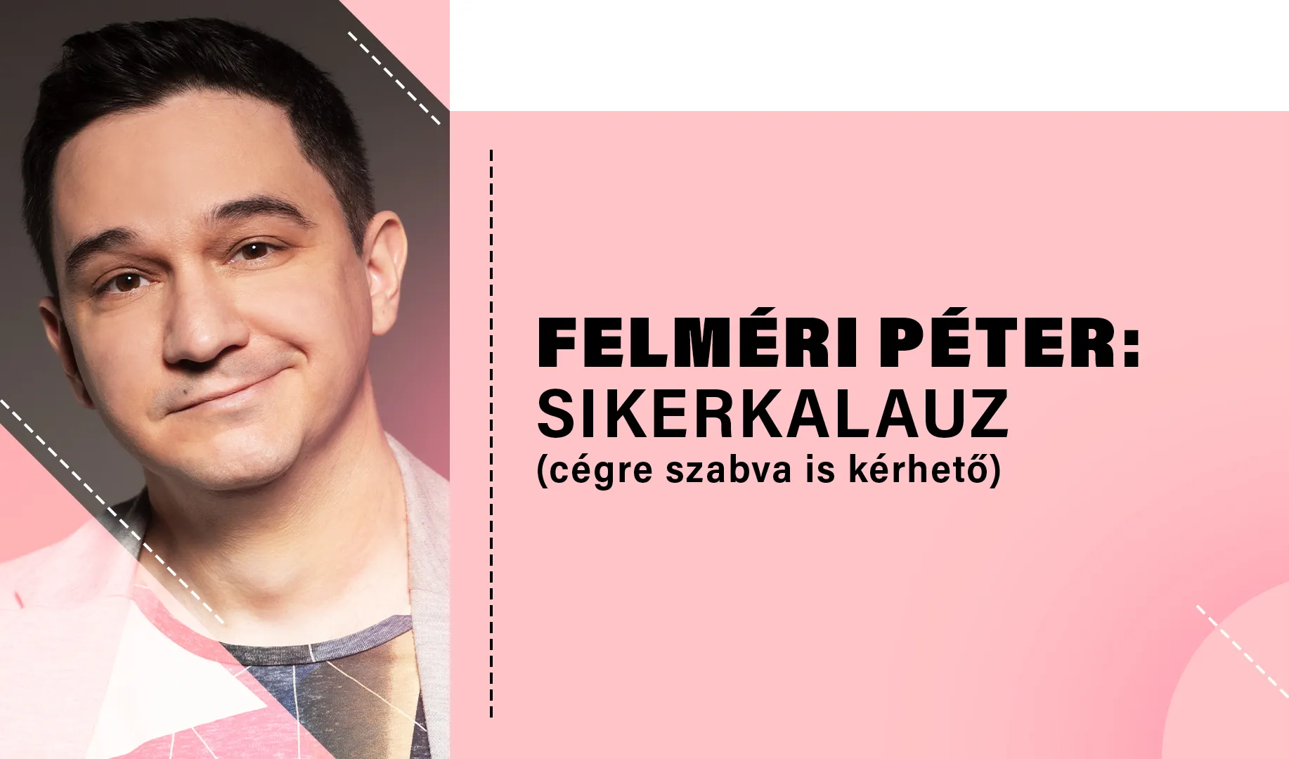 Felméri Péter: Sikerkalauz, avagy humoros bevezető a sikeres munkanapokhoz