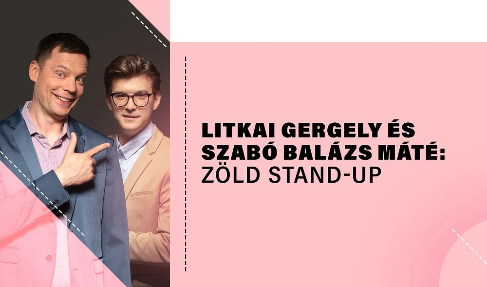 Zöld stand-up: Litkai Gergely, Szabó Balázs Máté