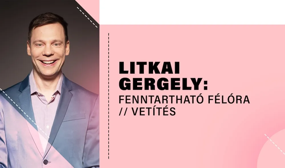Litkai Gergely: Fenntartható félóra // Vetítés